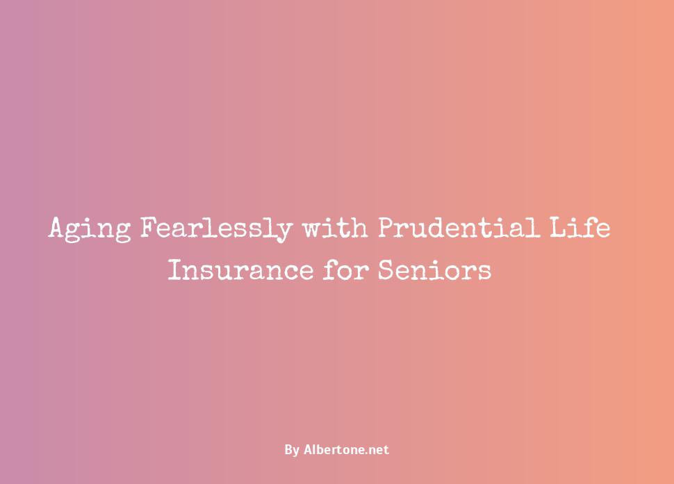 prudential life insurance for seniors