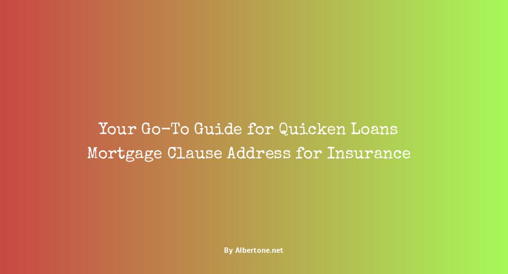 quicken loans mortgage clause address for insurance