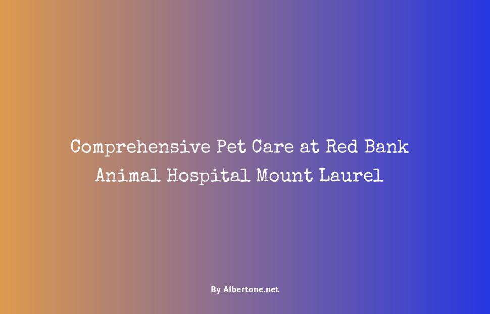 red bank animal hospital mount laurel