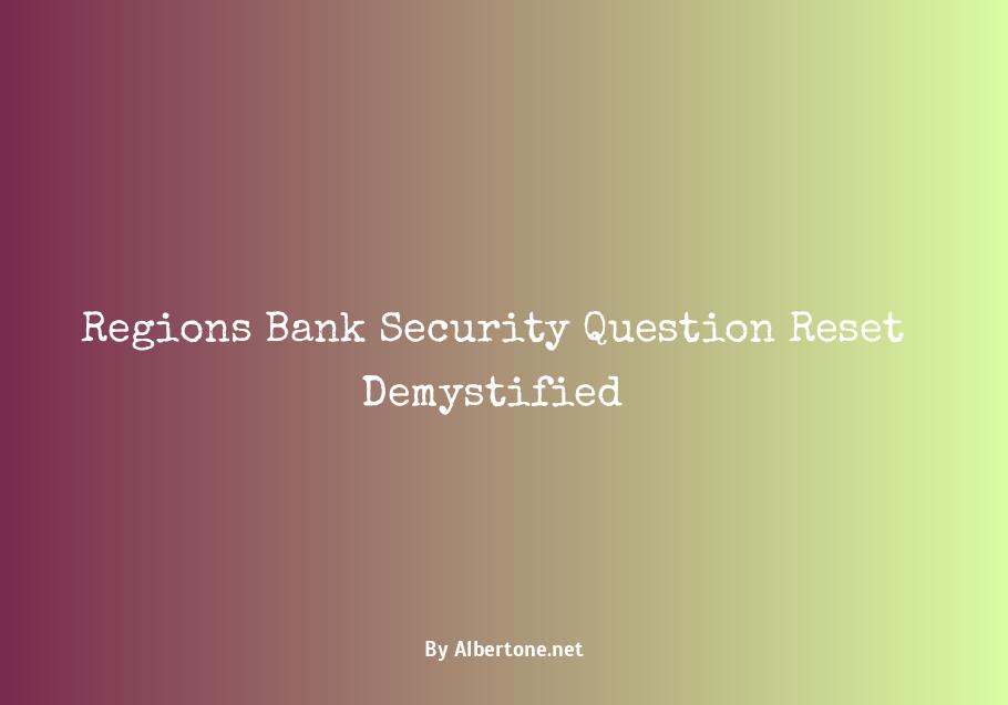 regions bank security question reset