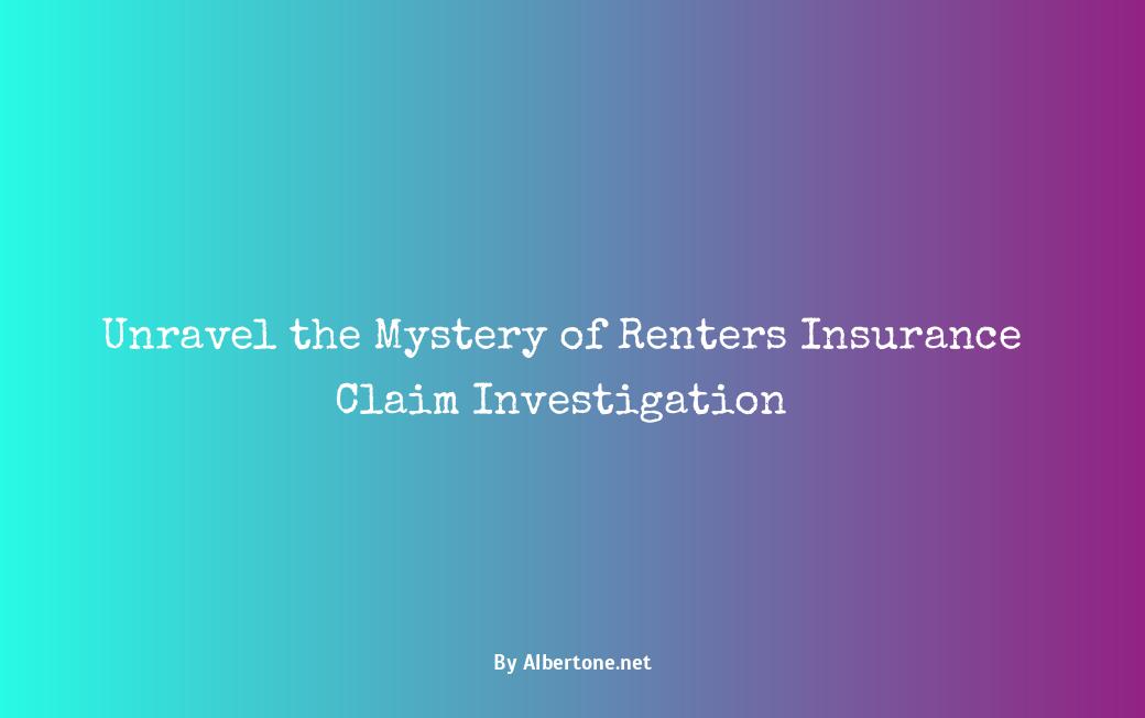 renters insurance claim investigation