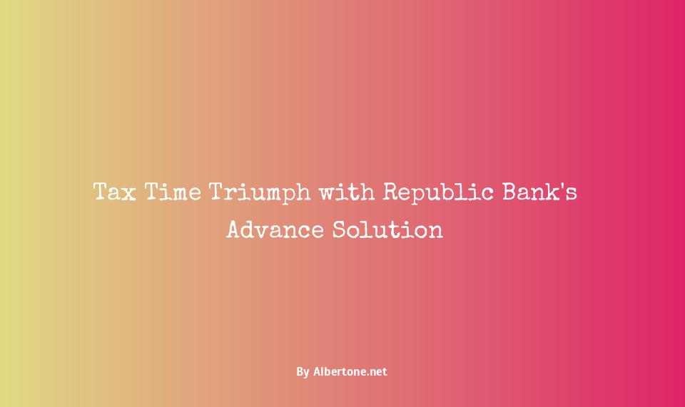 republic bank tax advance