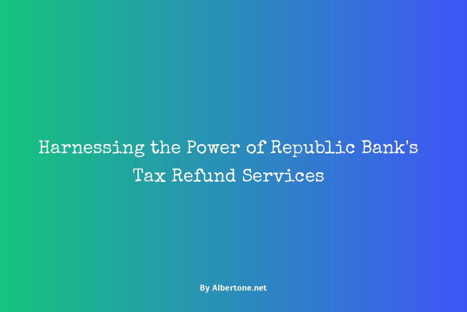 republic bank tax refund