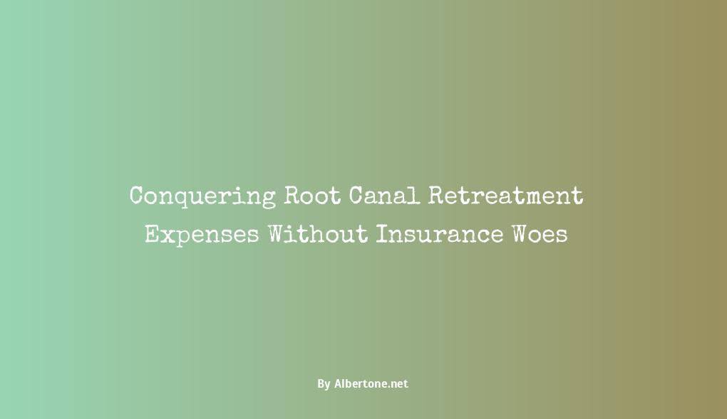 root canal retreatment cost without insurance