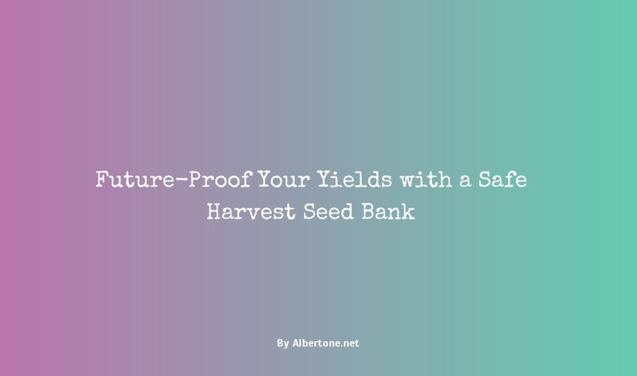 safe harvest seed bank