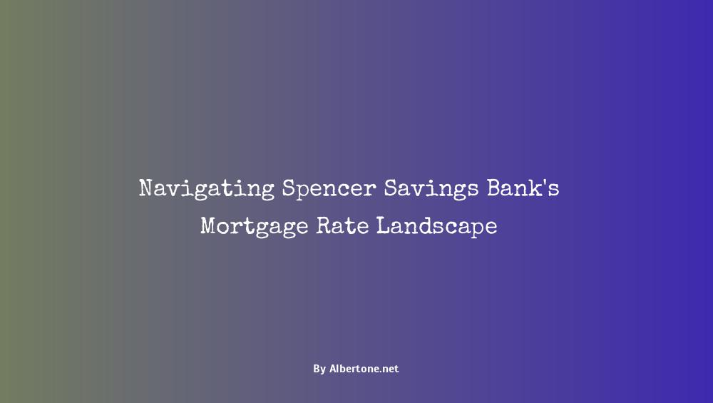 spencer savings bank mortgage rates