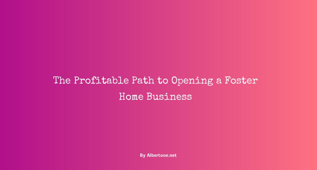 starting a foster home business