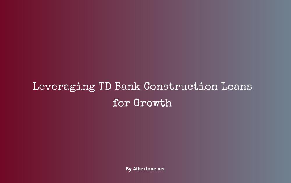 td bank construction loans