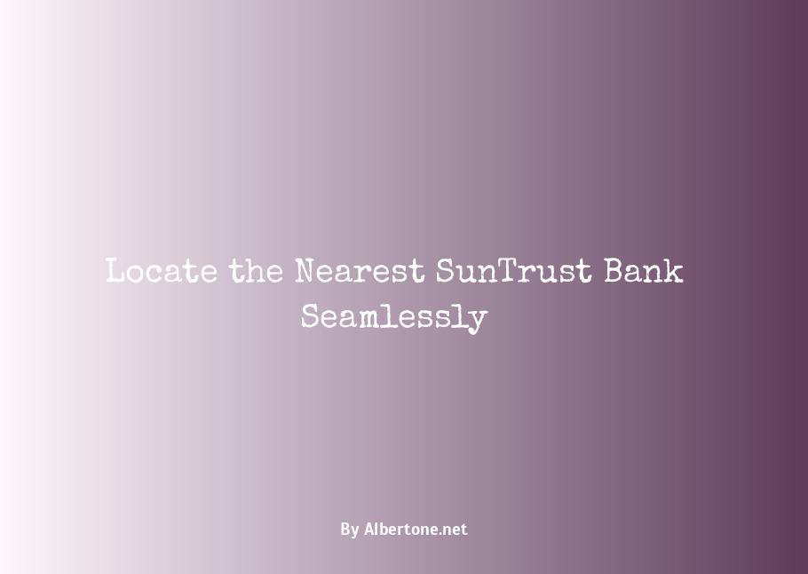 the closest suntrust bank