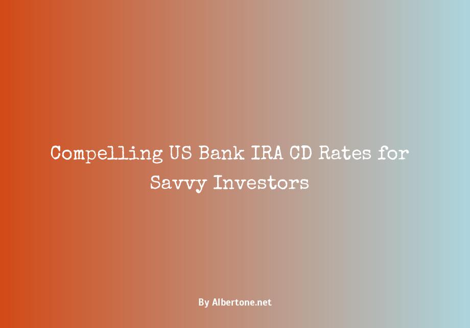 us bank ira cd rates