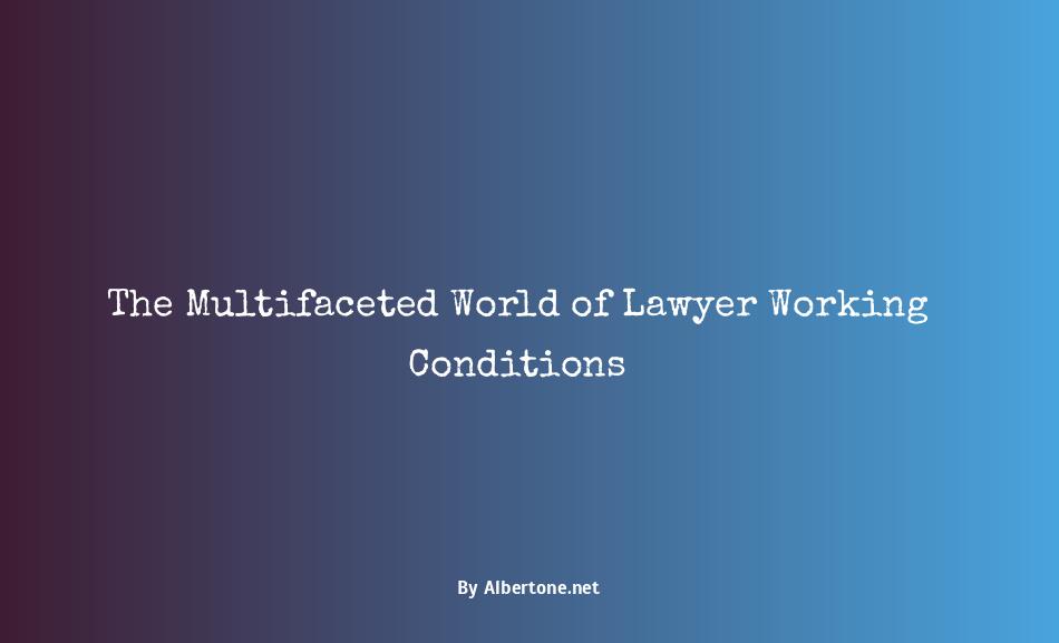 what are the working conditions of a lawyer