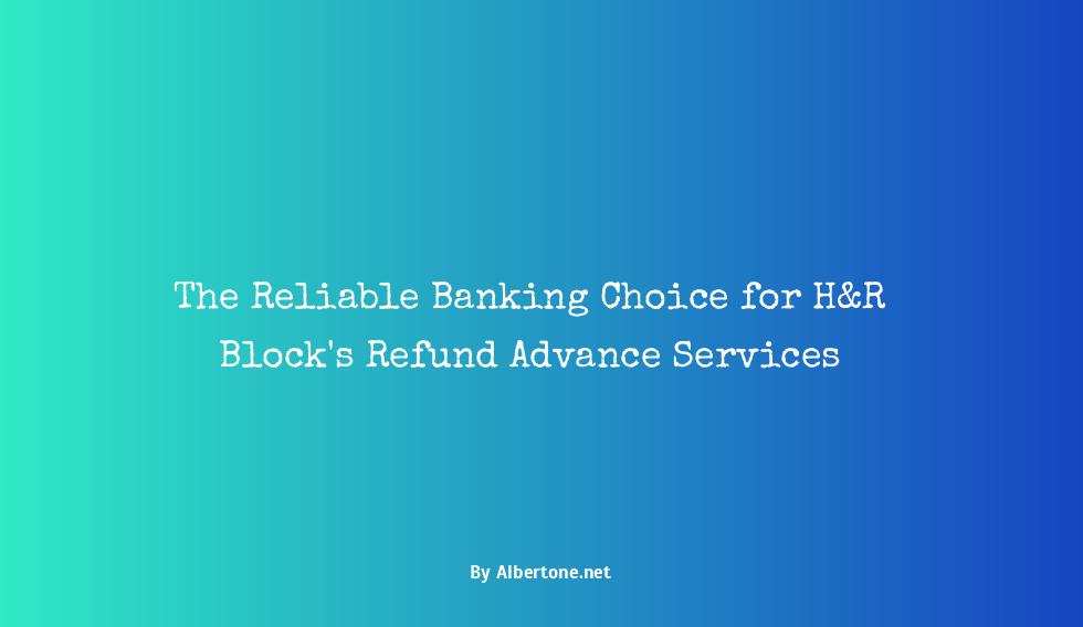 what bank does h&r block use for refund advance