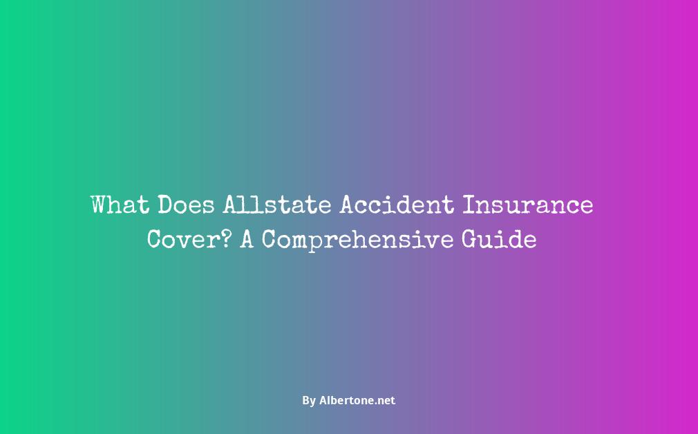 what does allstate accident insurance cover