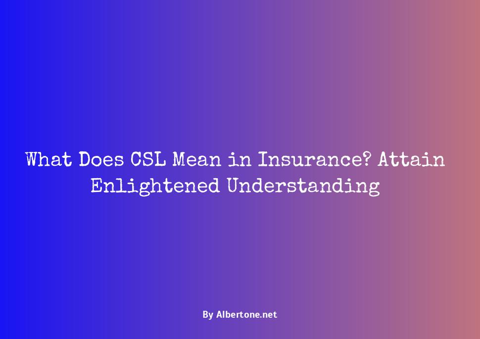 what does csl mean in insurance