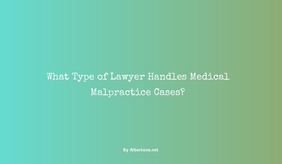 what type of lawyer handles medical malpractice