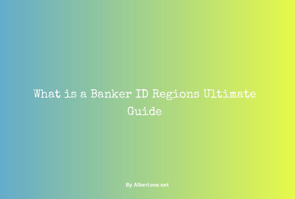 what is a banker id regions