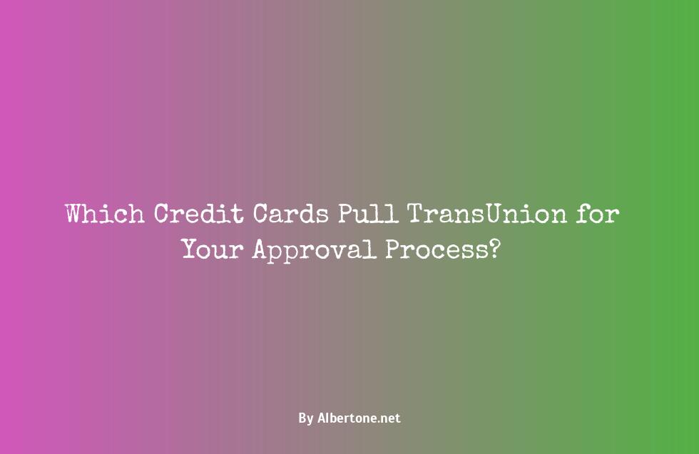 which credit cards pull transunion