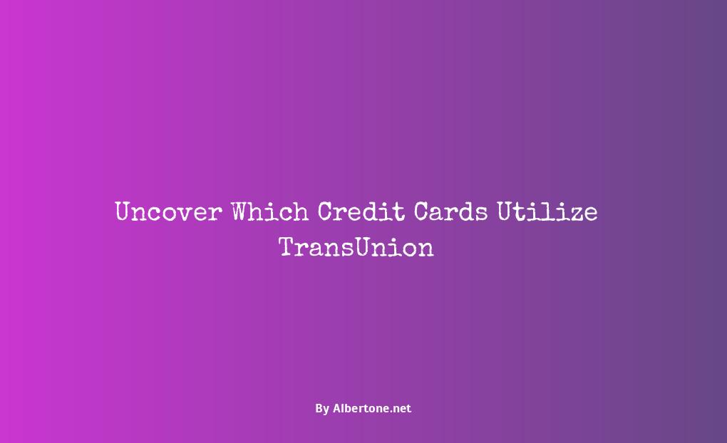 which credit cards use transunion