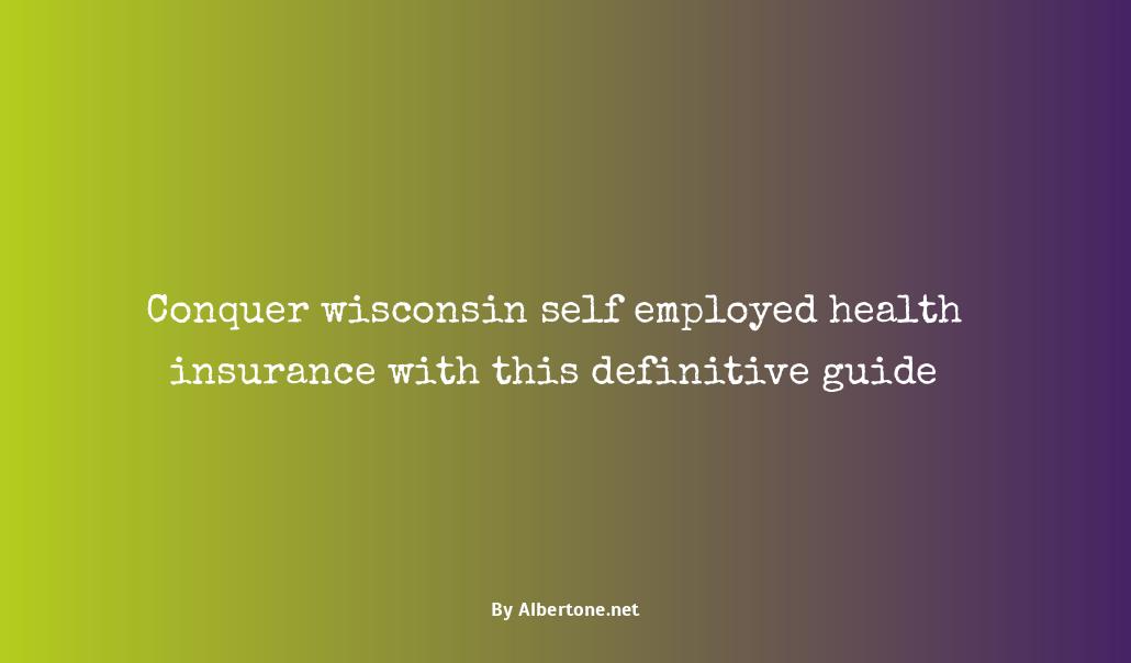 wisconsin self employed health insurance