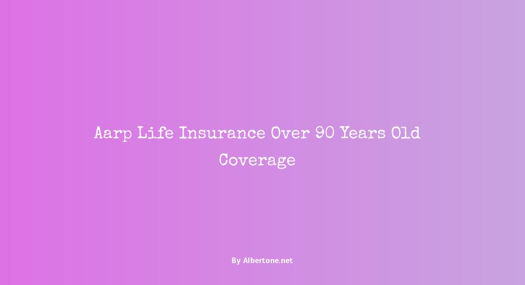 aarp life insurance over 90