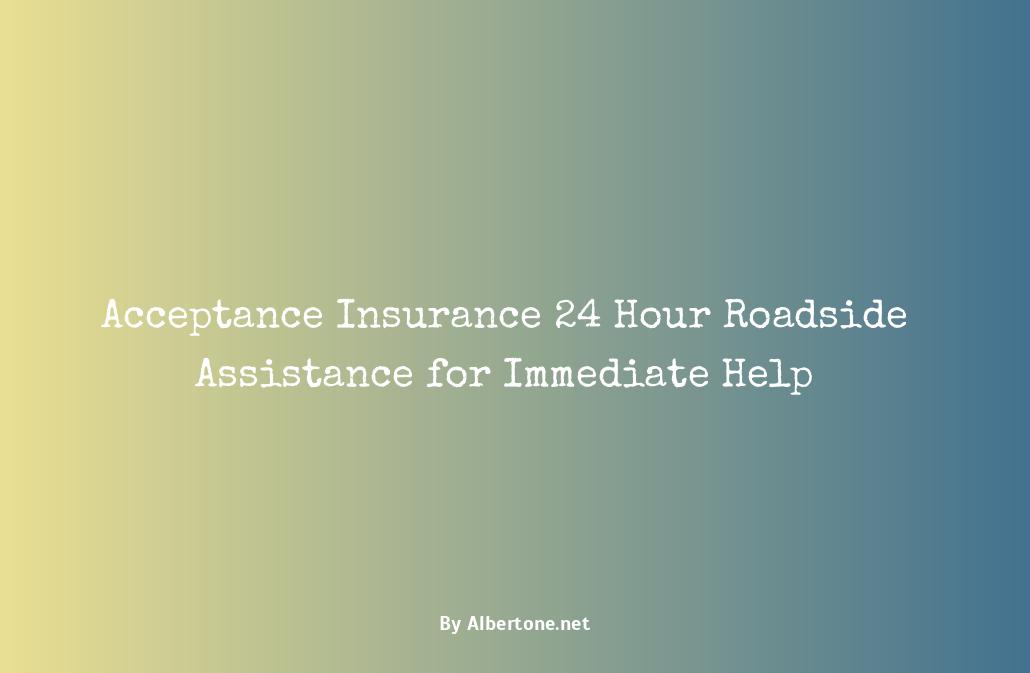 acceptance insurance 24 hour roadside assistance