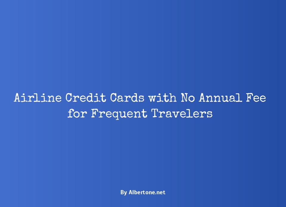 airline credit cards with no annual fee