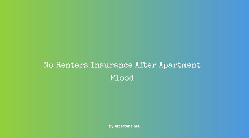 apartment flooded no renters insurance