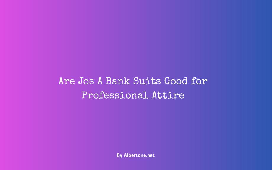 are jos a bank suits good