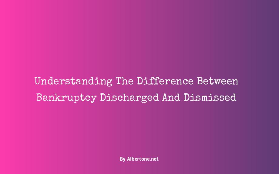 bankruptcy discharged vs dismissed