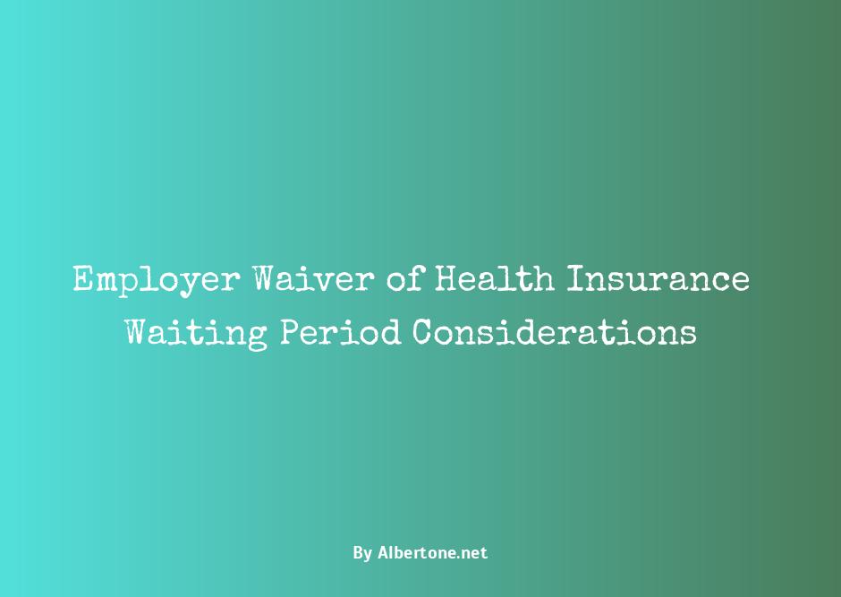 can employer waive health insurance waiting period