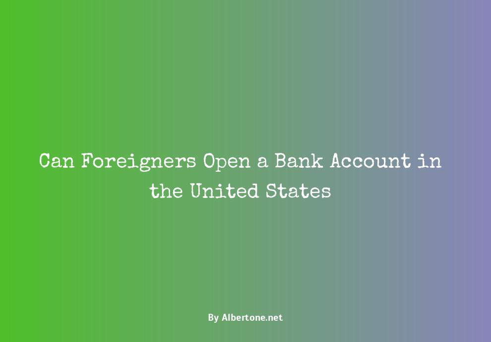 can foreigners open bank account in us