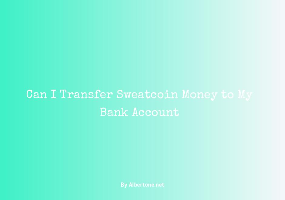 can i transfer my sweatcoin money to my bank account