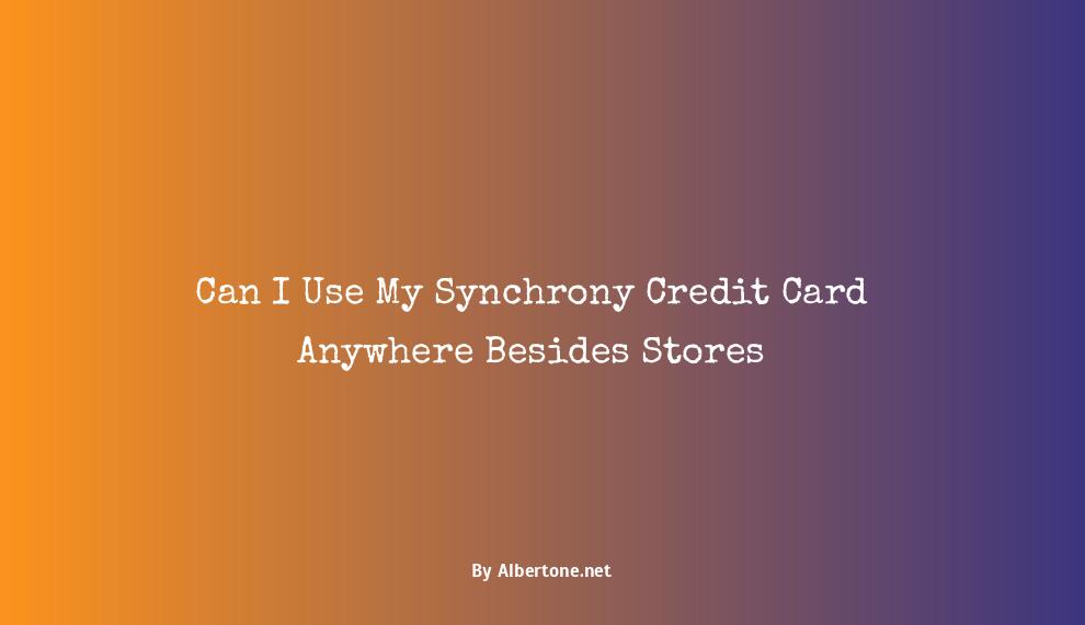 can i use synchrony credit card anywhere