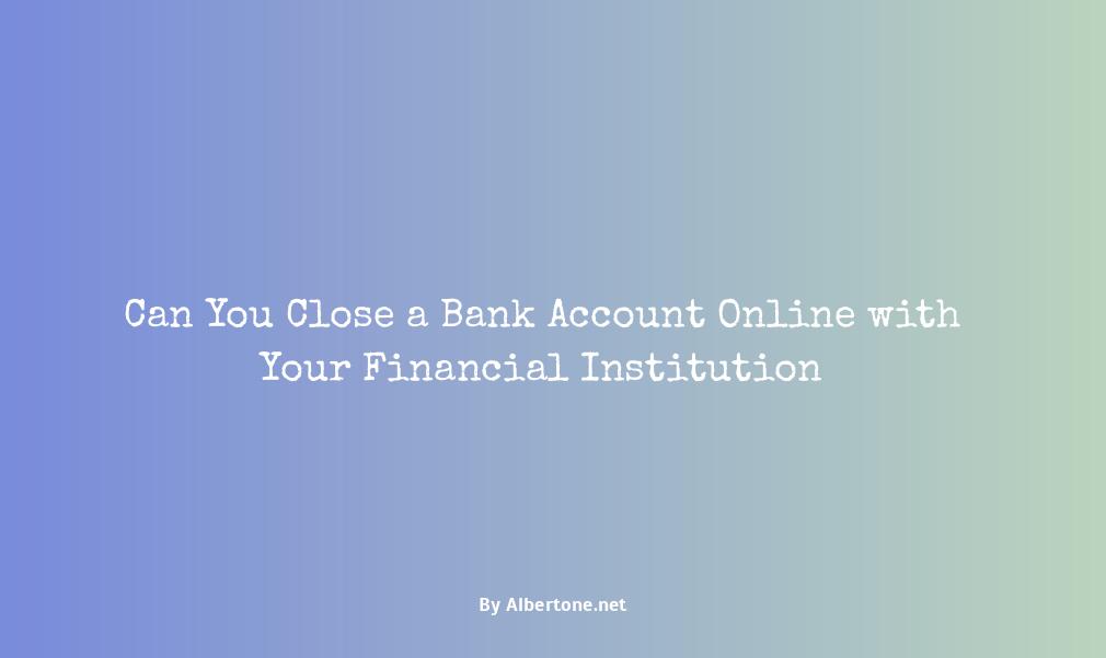 can you close a bank account online