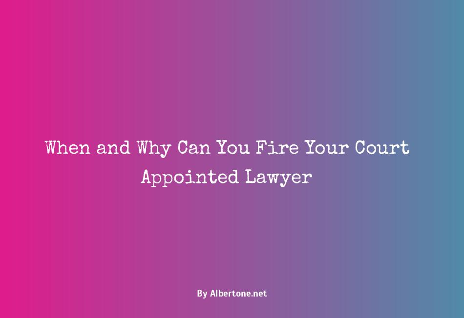 can you fire a court appointed lawyer