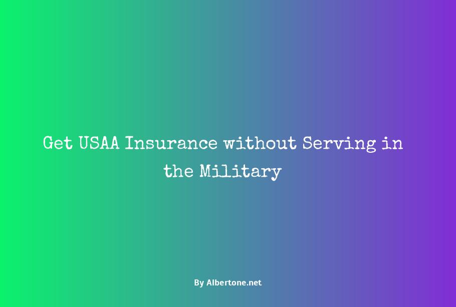 can you get usaa insurance without being in the military