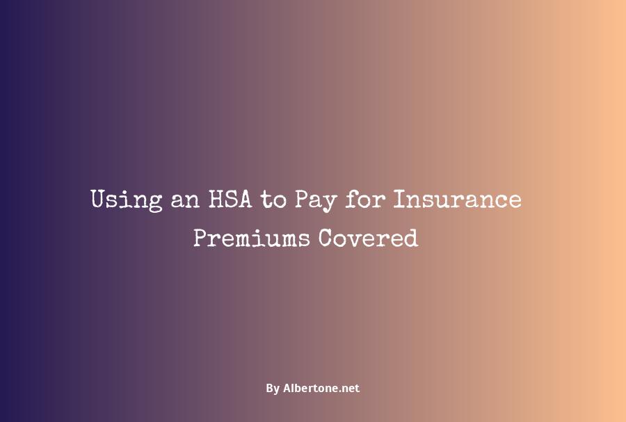 can you pay insurance premiums with hsa