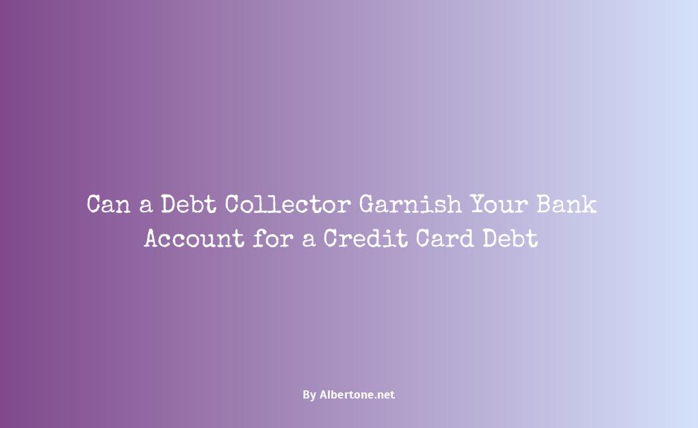 can a debt collector garnish your bank account