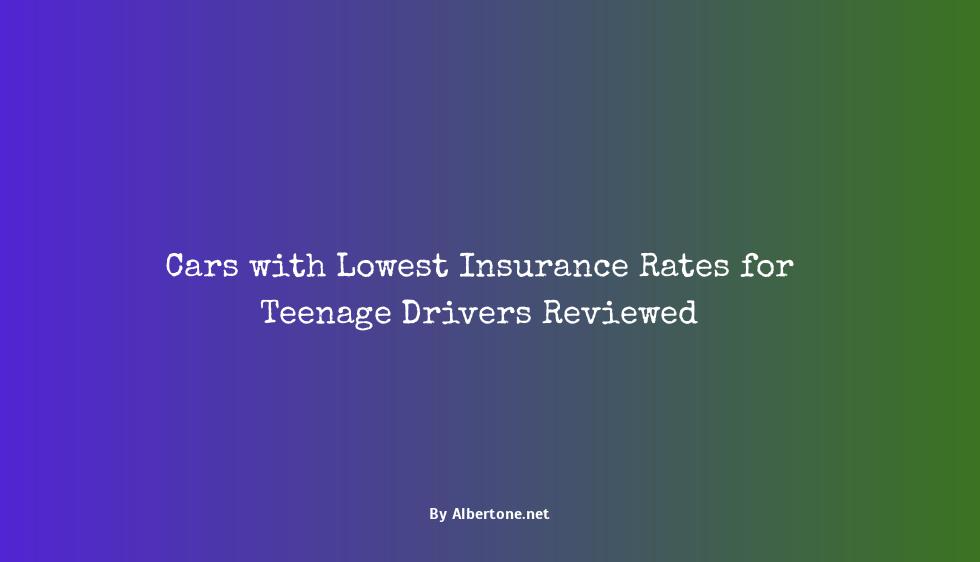 cars with lowest insurance rates for teenage drivers