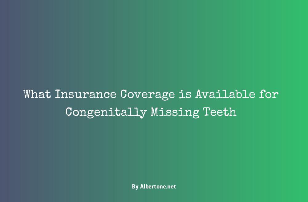 congenitally missing teeth insurance coverage