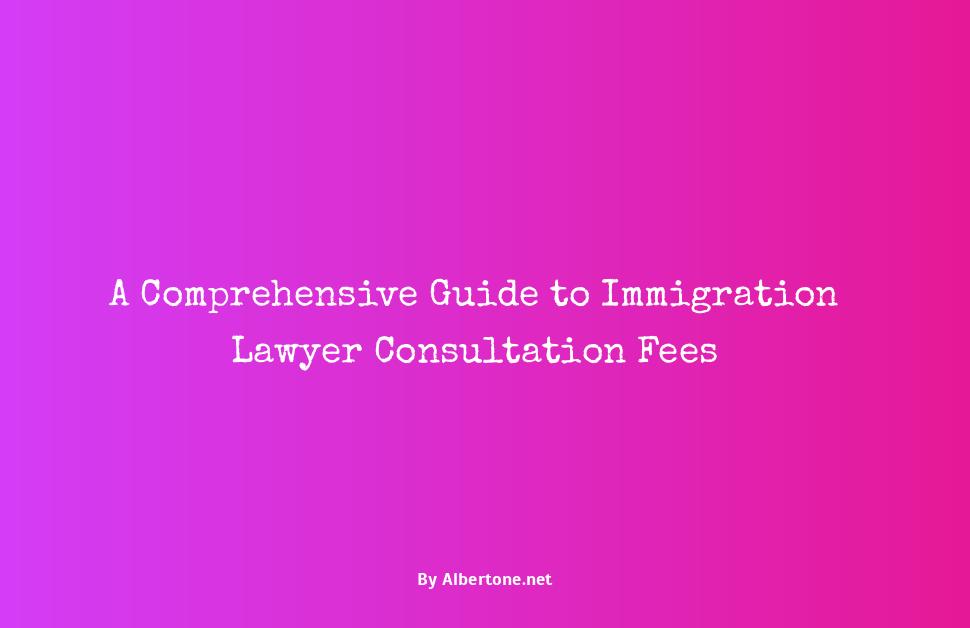 consultation fee for immigration lawyer