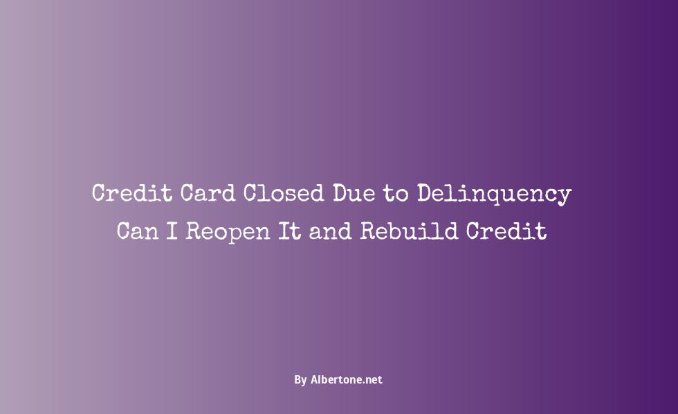 credit card closed due to delinquency can i reopen it