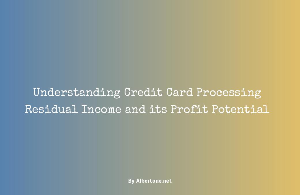 credit card processing residual income