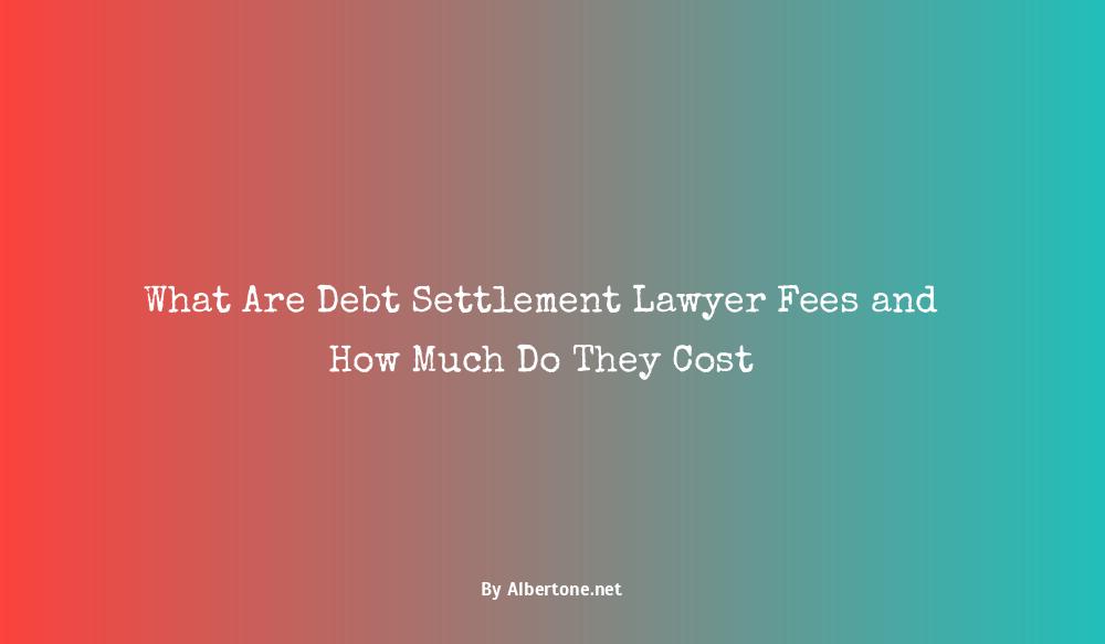 debt settlement lawyer fees