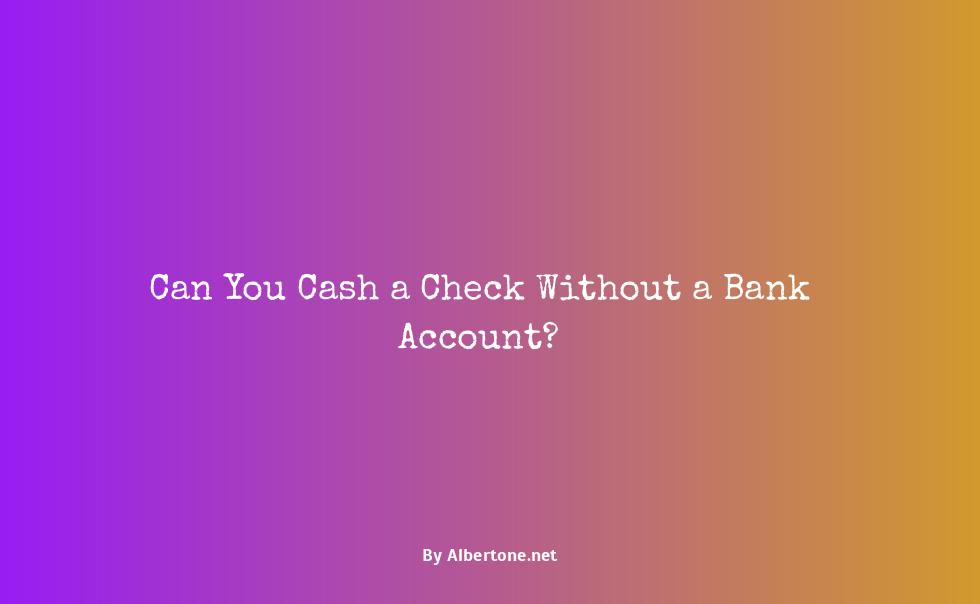 do you need a bank account to cash a check