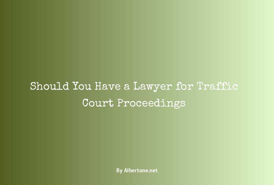 do you need a lawyer for traffic court