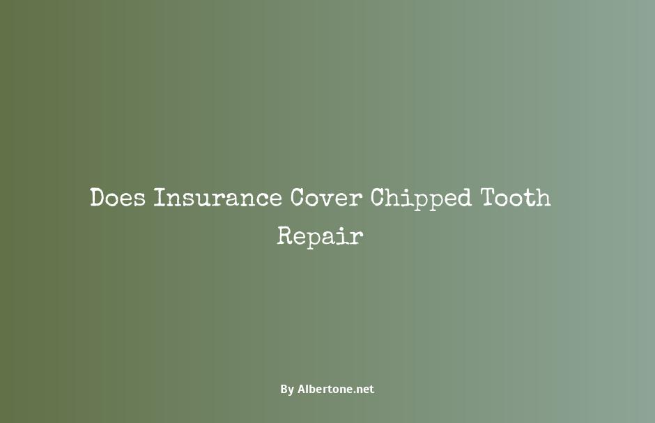 does insurance cover chipped tooth