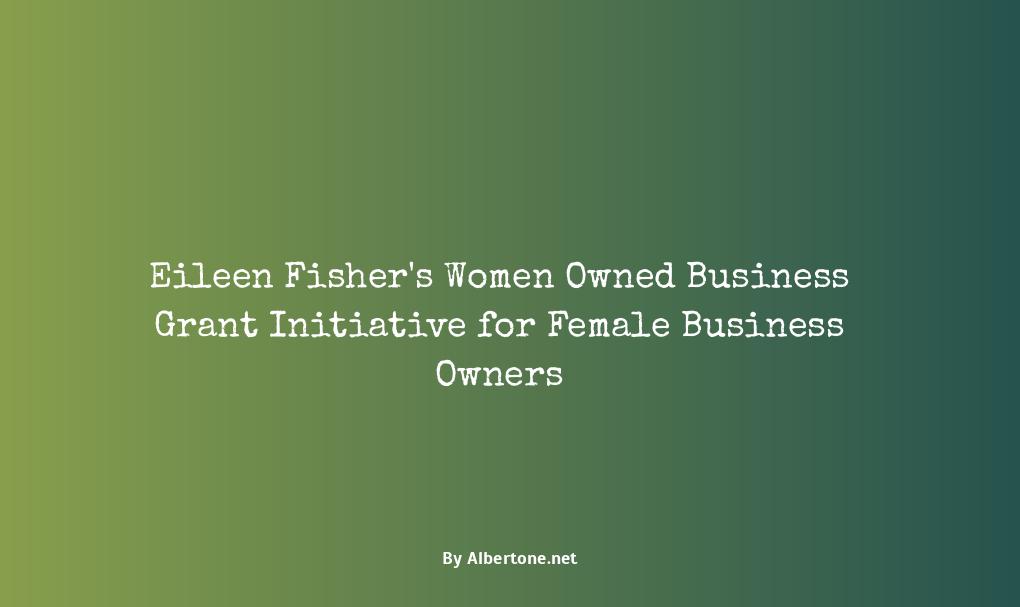 eileen fisher women owned business grant