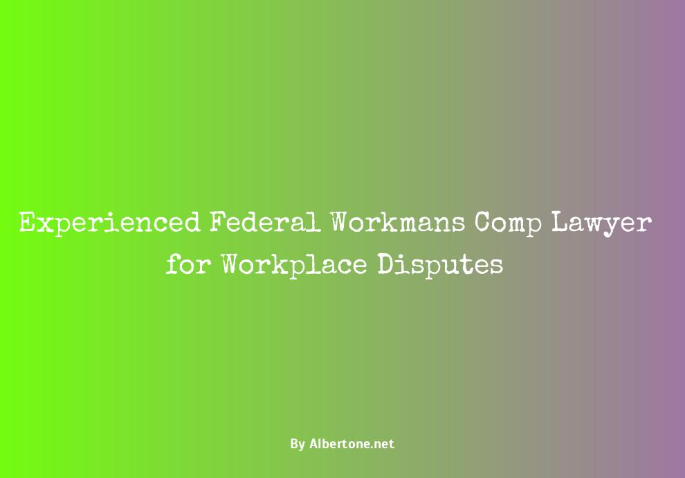 federal workmans comp lawyer