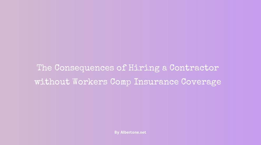 hiring a contractor without workers comp insurance